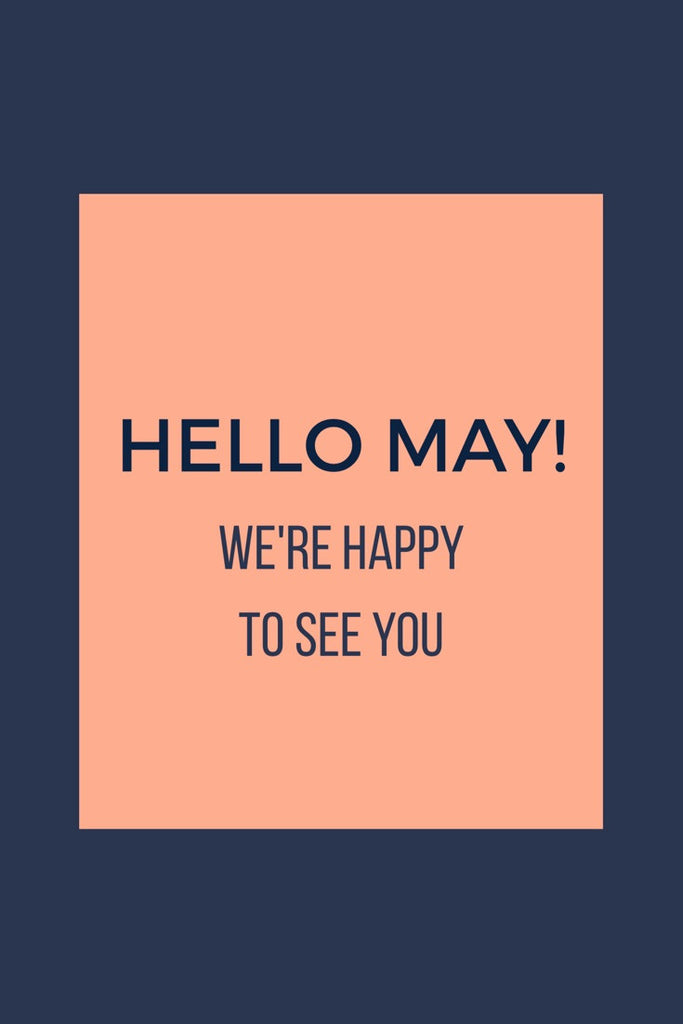 Hello May! We're happy to see you!