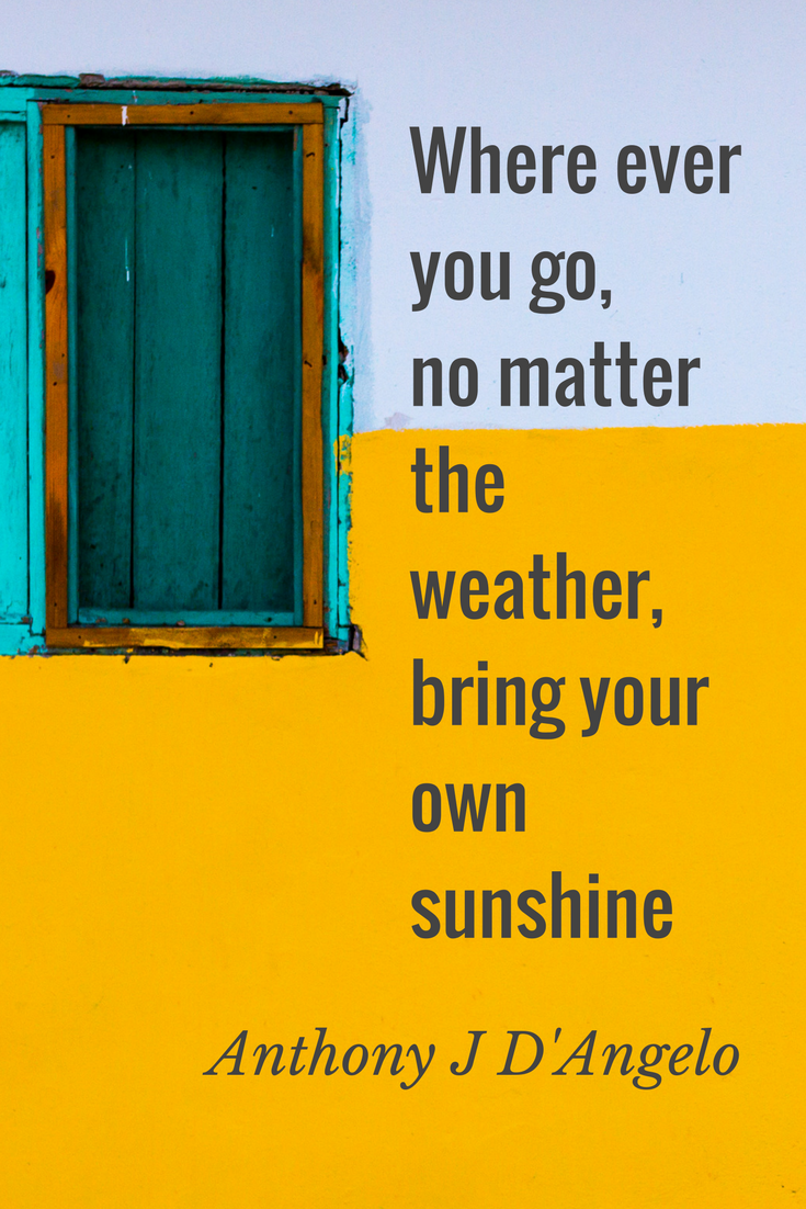 Where Ever You Go...Bring Your Own Sunshine