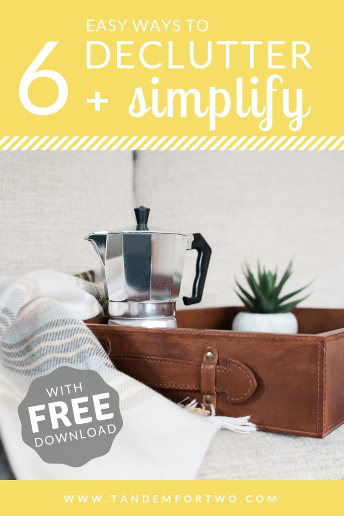 6 Easy Ways to Declutter and Simplify – Tandem For Two