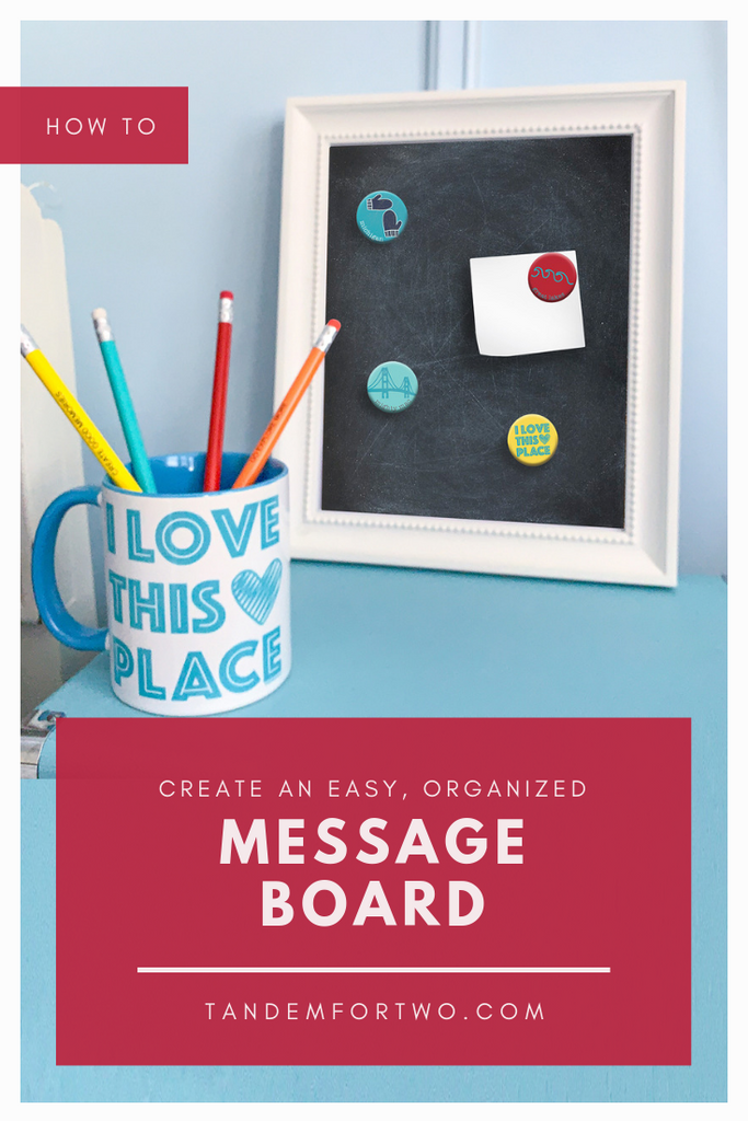 How to Create an Easy, Organized Message Board - Tandem For Two