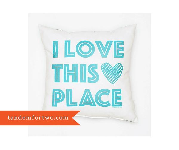 I Love This Place Pillow from Tandem For Two