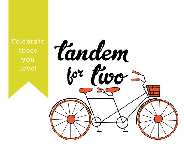 May = Celebrate those you love with Tandem For Two