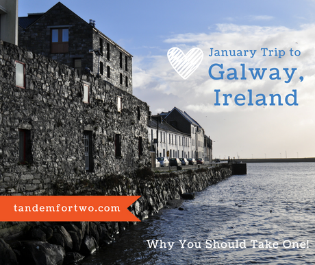 January Trip to Galway, Ireland: Why You Should Take One!