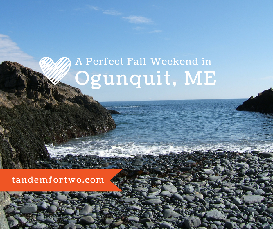 A Perfect Fall Weekend in Ogunquit, ME - Tandem For Two