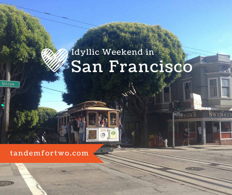 Idyllic Weekend in San Francisco