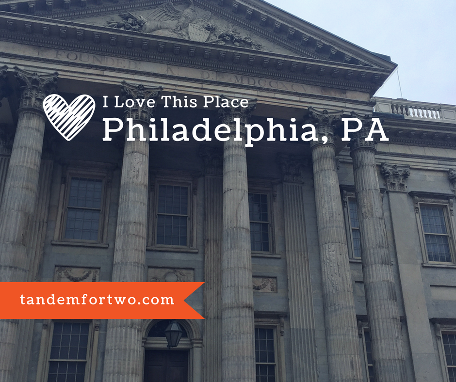 I Love This Place: Philadelphia, Pennsylvania
