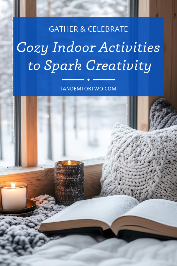 Cozy Indoor Activities to Spark Creativity This Winter