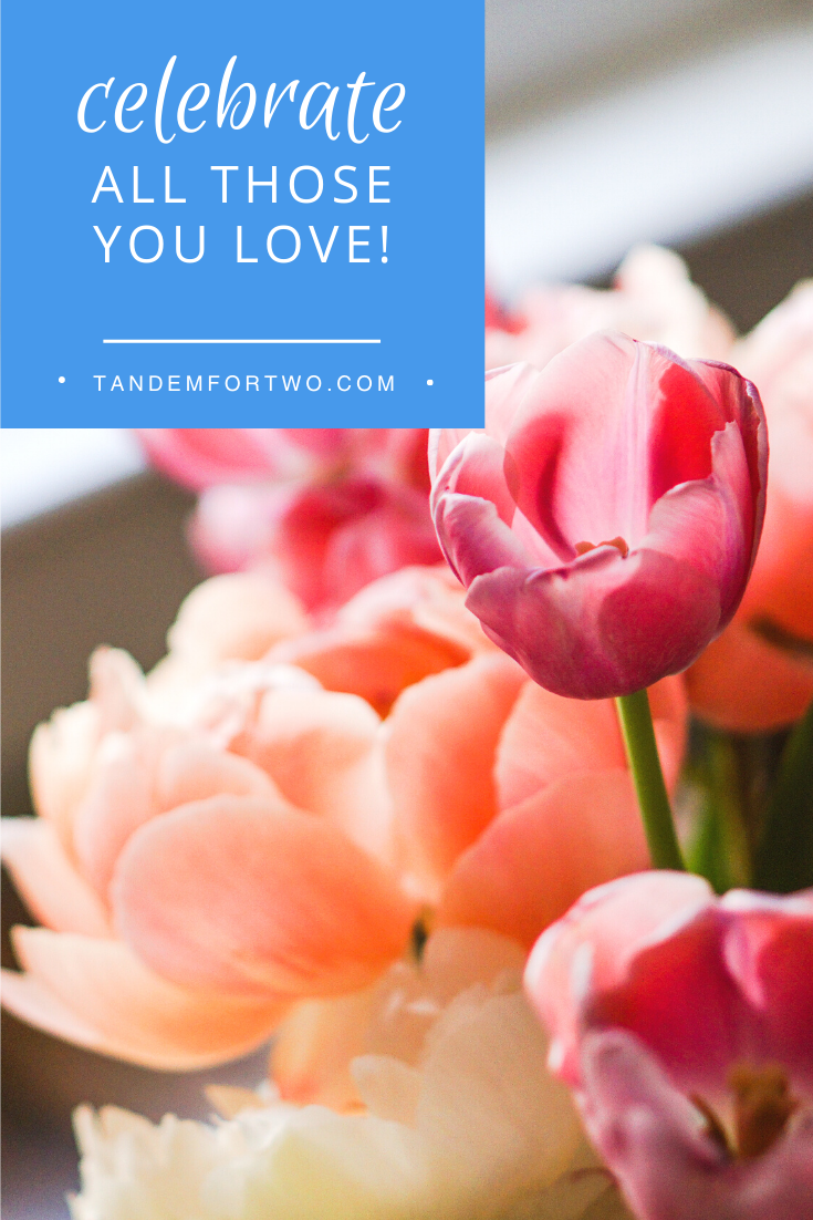 Celebrate All Those You Love!