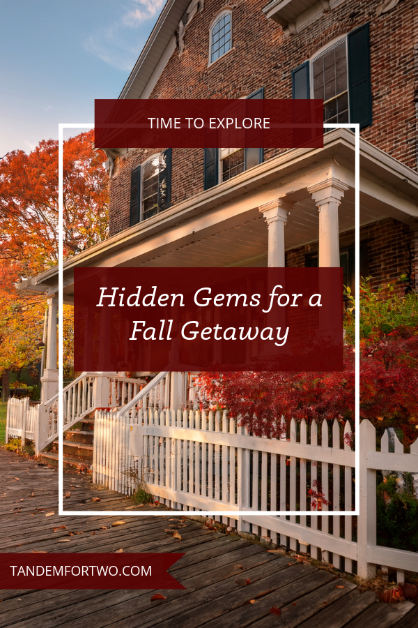 Hidden Gems for a Fall Getaway