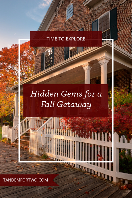 Hidden Gems for a Fall Getaway