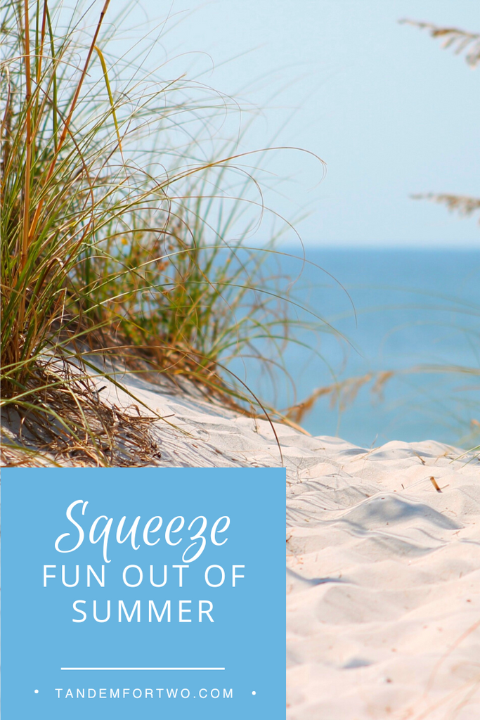 Squeeze the Fun Out of Summer!