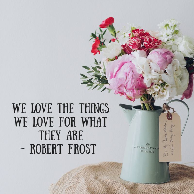 We Love the Things We Love for What They Are